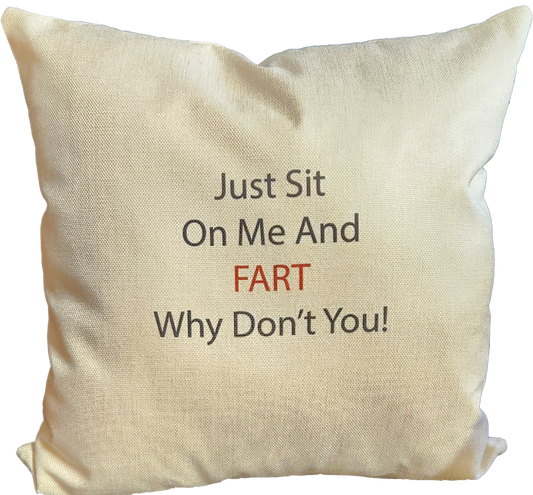 Just Sit On Me and Fart Throw Pillow